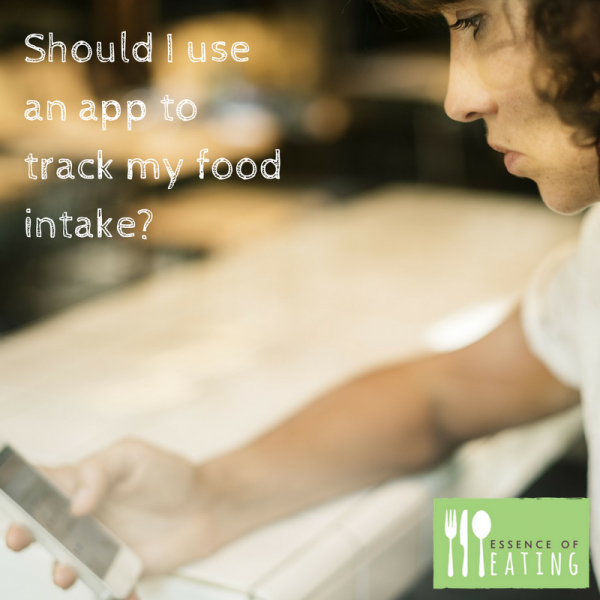 Should I Use An App To Track My Food Intake Essence Of Eating